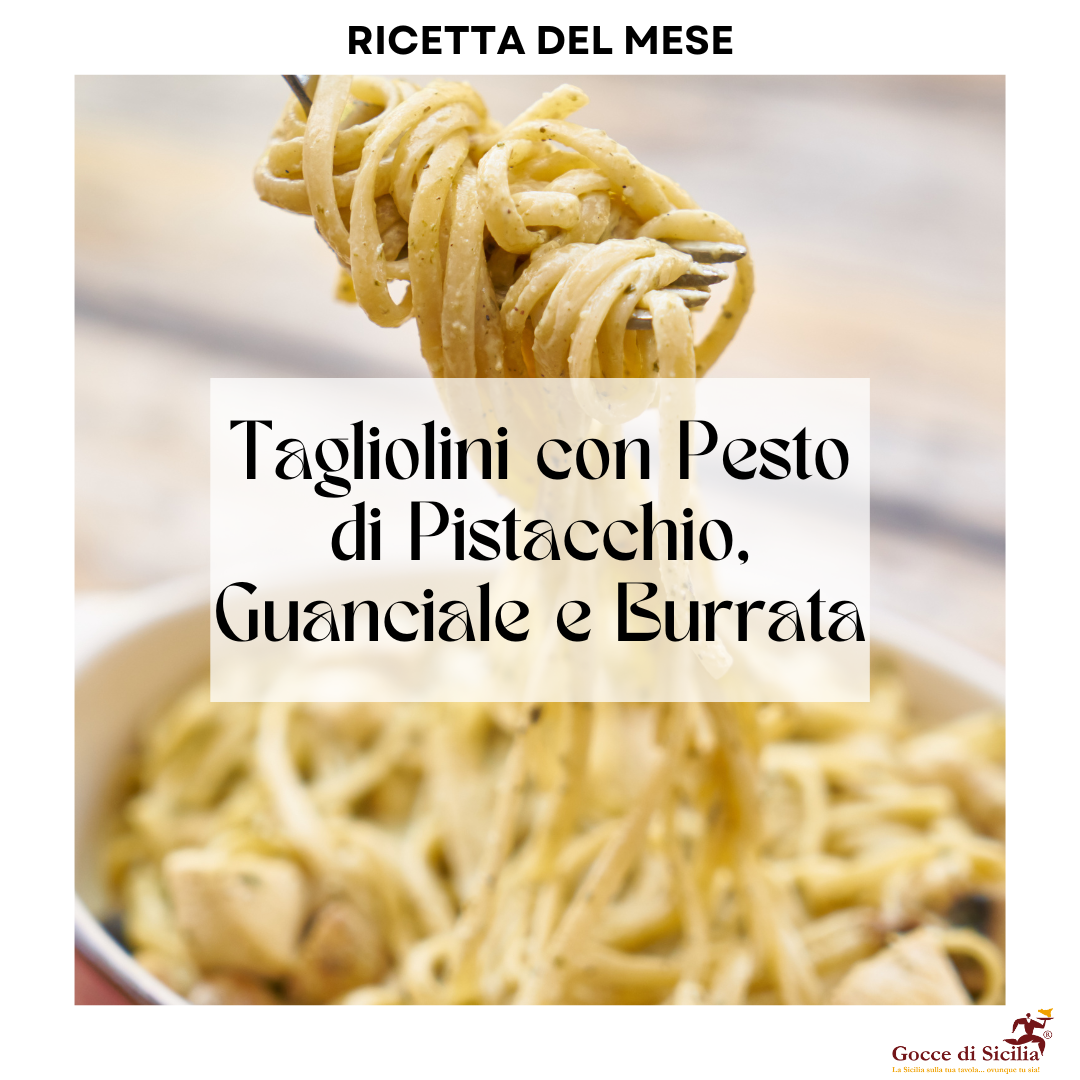 Rubrica: La ricetta del Mese. Tagliolini con Pesto di Pistacchio, Guanciale e Burrata.